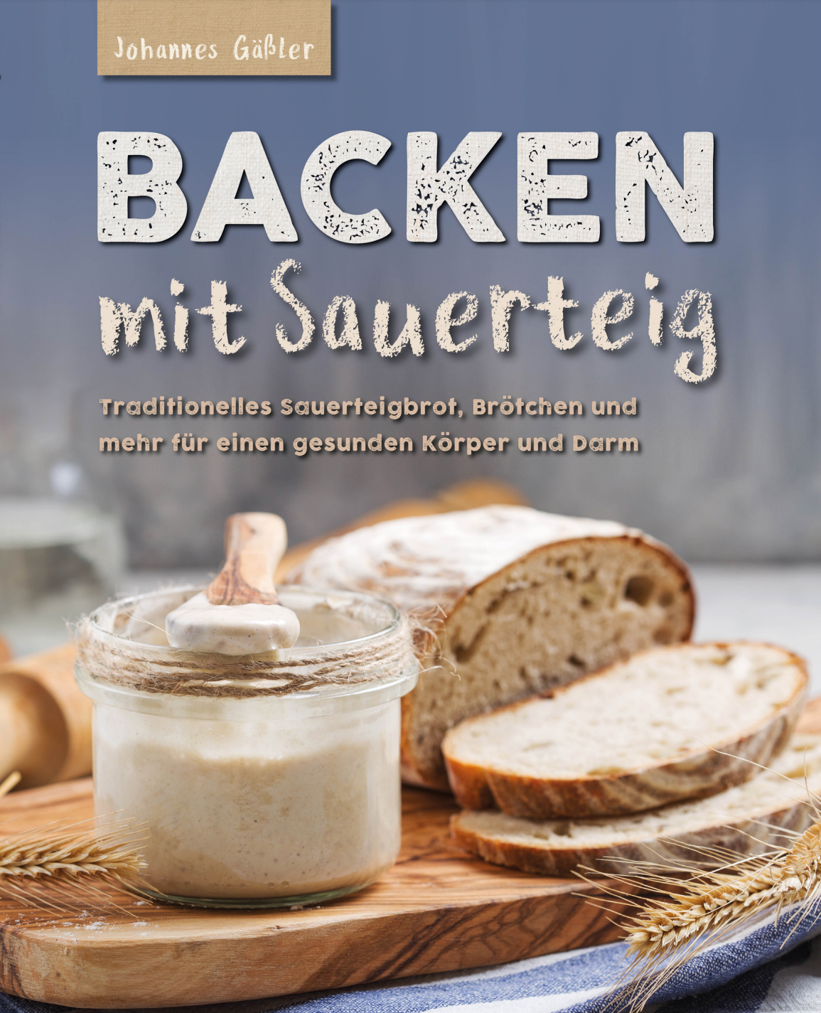 Backen mit Sauerteig
