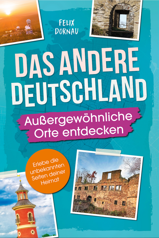 Das andere Deutschland – Außergewöhnliche Orte entdecken