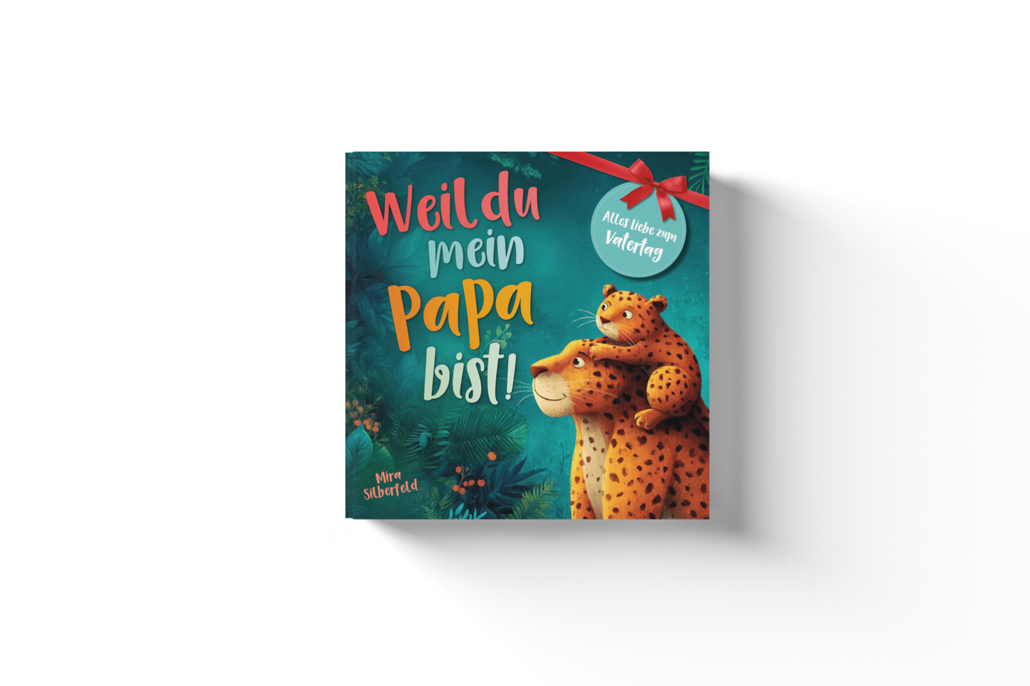 Weil du mein Papa bist