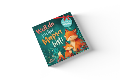 Weil du meine Mama bist
